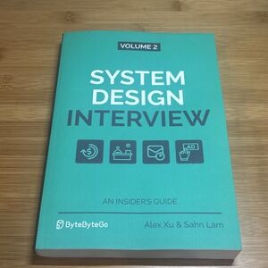 System Design Interview:   An Insider's Guide: Volume 2 by Alex Xu & Sahn Lam